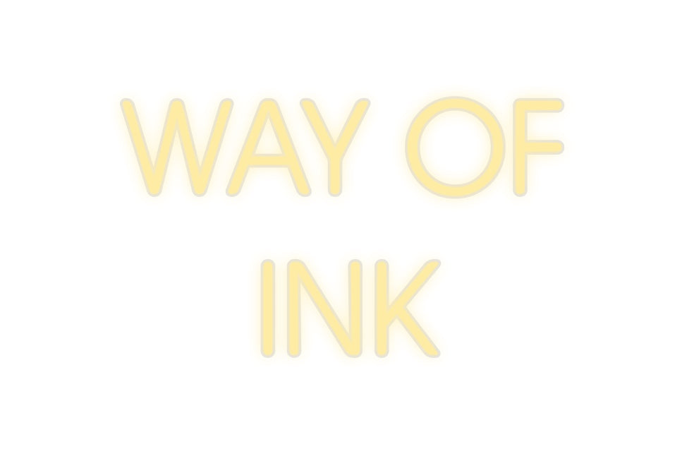 Custom Neon: WAY OF
INK