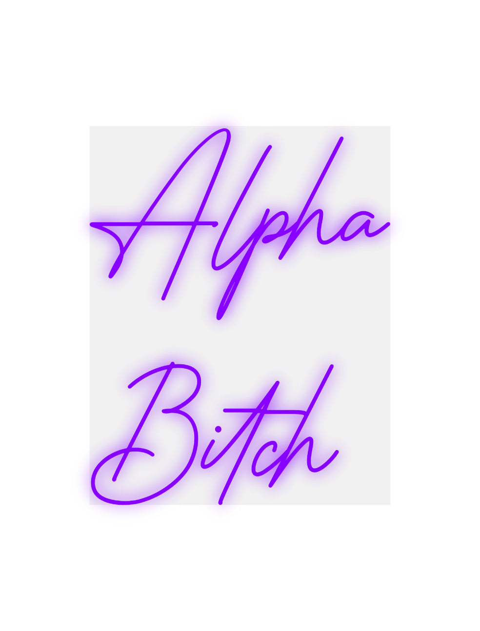 Custom Neon: Alpha
 
bitch