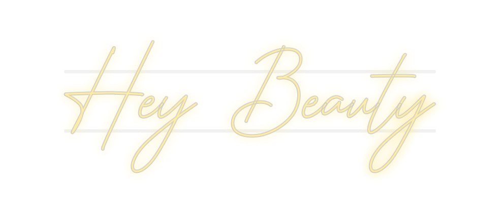 Custom Neon: Hey Beauty