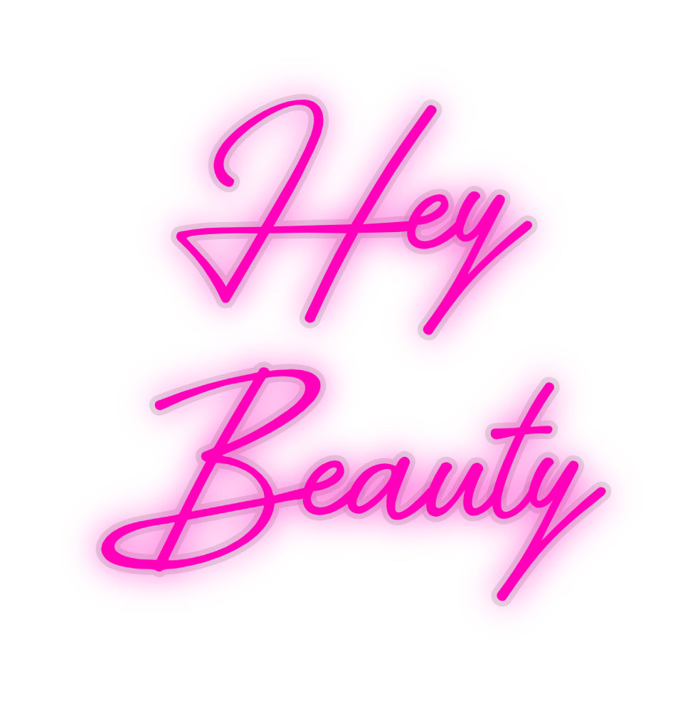 Custom Neon: Hey
 Beauty