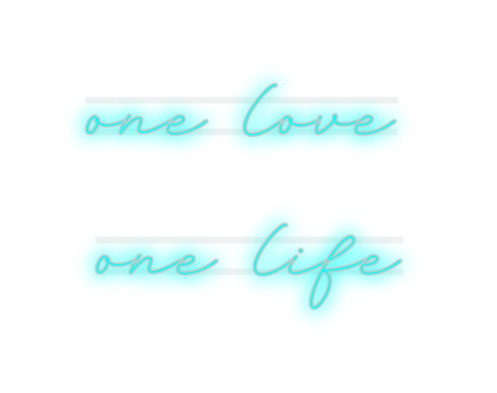 Custom Neon: one love,
 on...