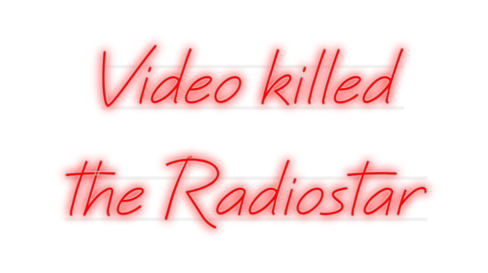 Custom Neon: Video killed ...