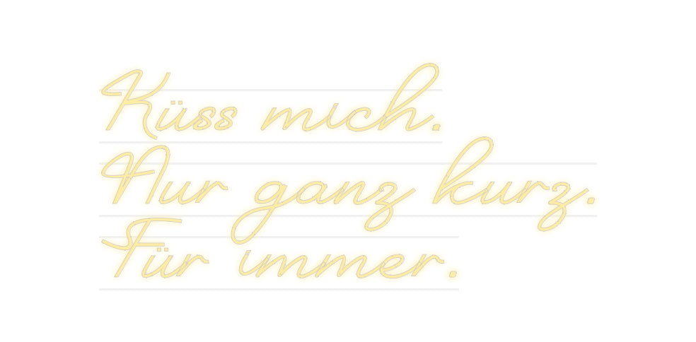 Custom Neon: Küss mich. 
...