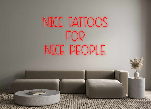 Custom Neon: NICE TATTOOS
...