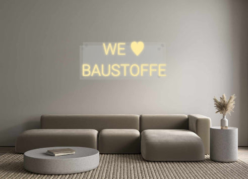 Custom Neon: WE ♥ 
BAUSTO...