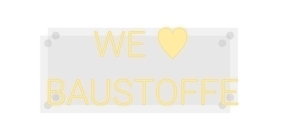 Custom Neon: WE ♥ 
BAUSTO...