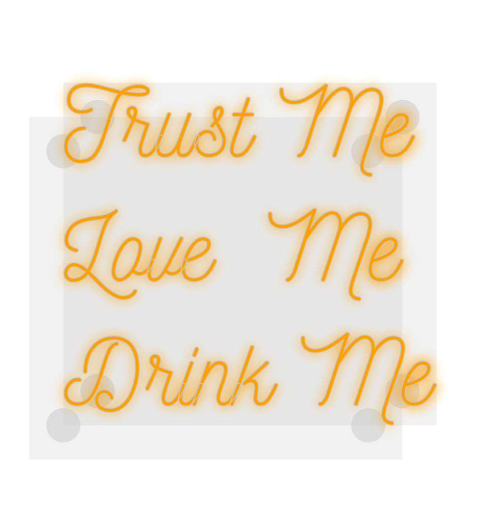 Custom Neon: Trust Me
Lov...