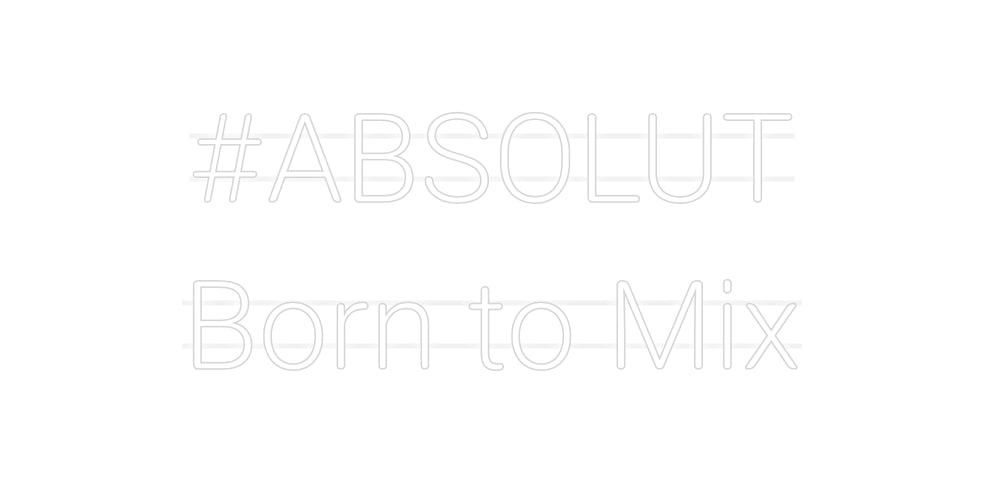 Custom Neon: #ABSOLUT
Bor...