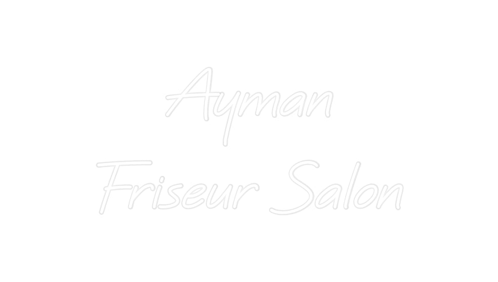 Custom Neon: Ayman
Friseu...