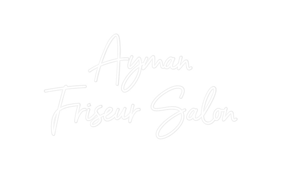 Custom Neon: Ayman
Friseu...