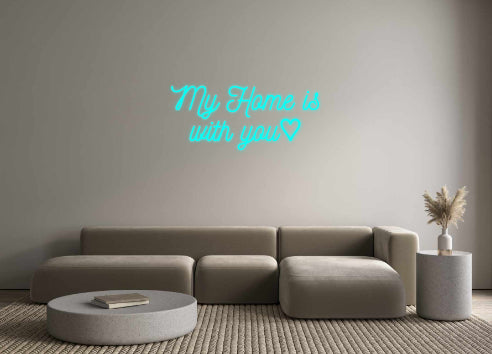 Custom Neon: My Home is
 w...