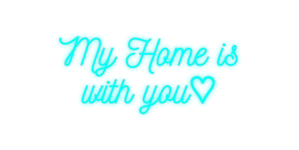 Custom Neon: My Home is
w...