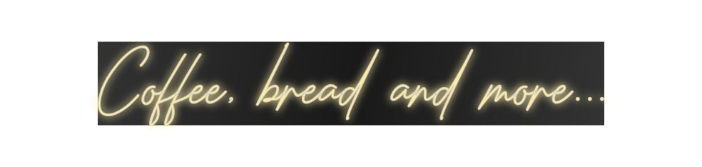 Custom Neon: Coffee, bread...