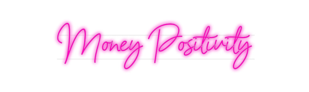 Custom Neon: Money Positiv...