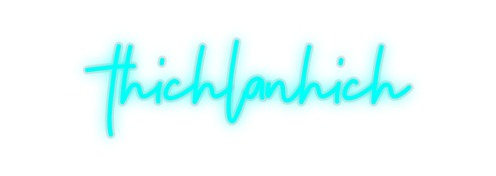 Custom Neon: thichlanhich