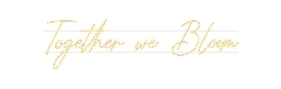 Custom Neon: Together we B...