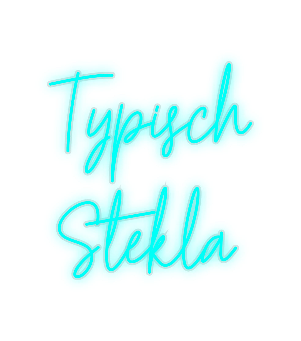 Custom Neon: Typisch
Stekla