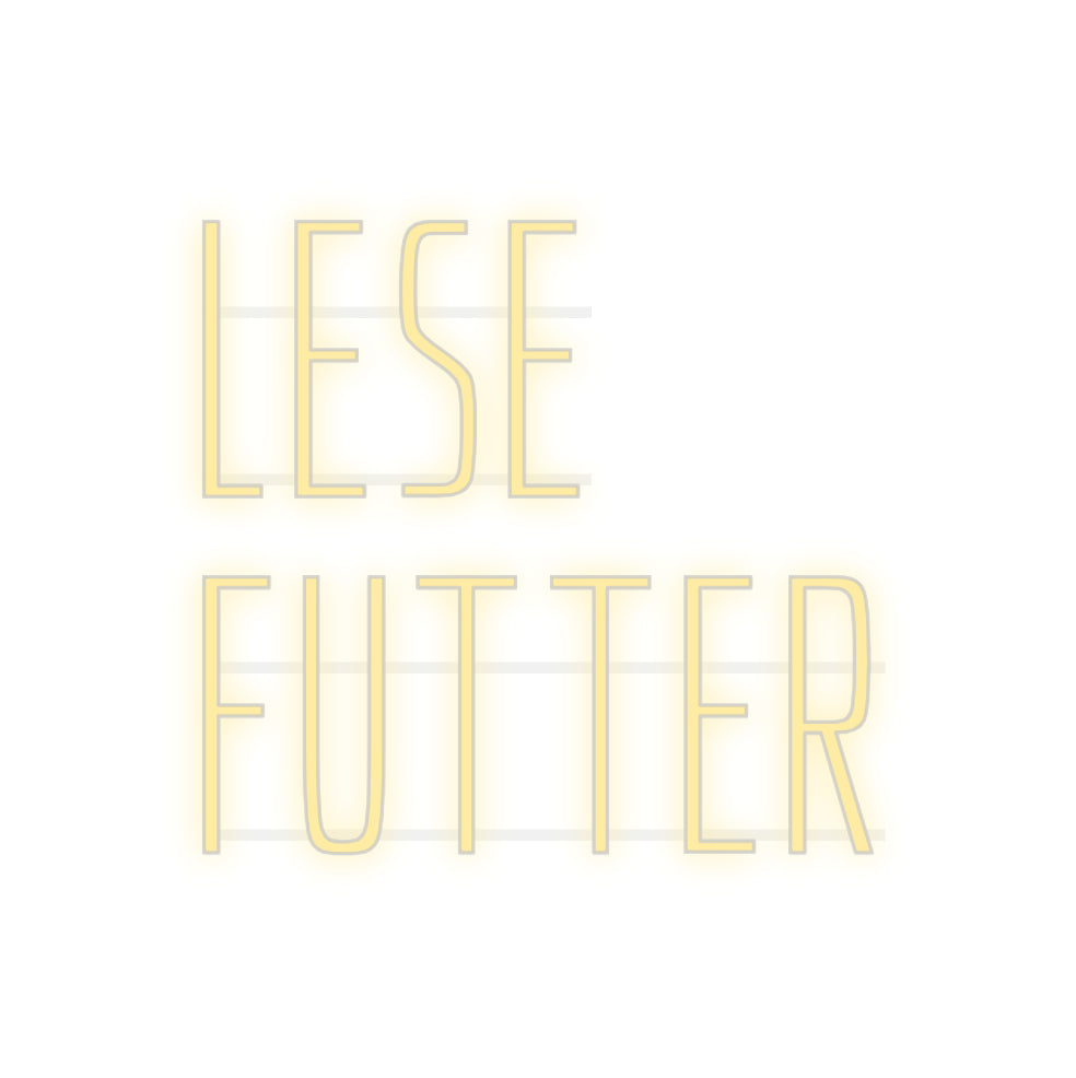 Custom Neon: LESE
FUTTER