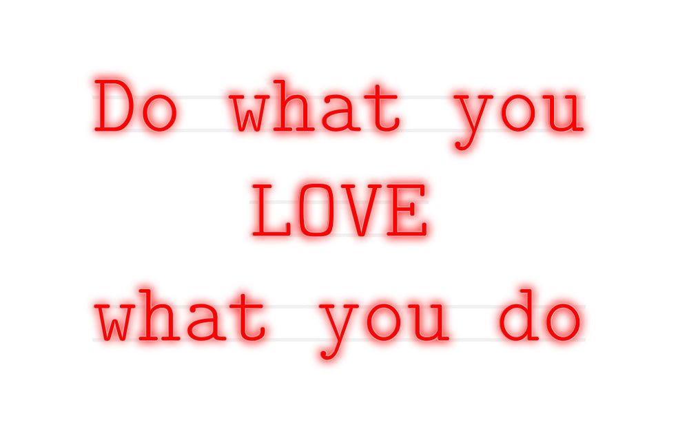 Custom Neon: Do what you
 ...