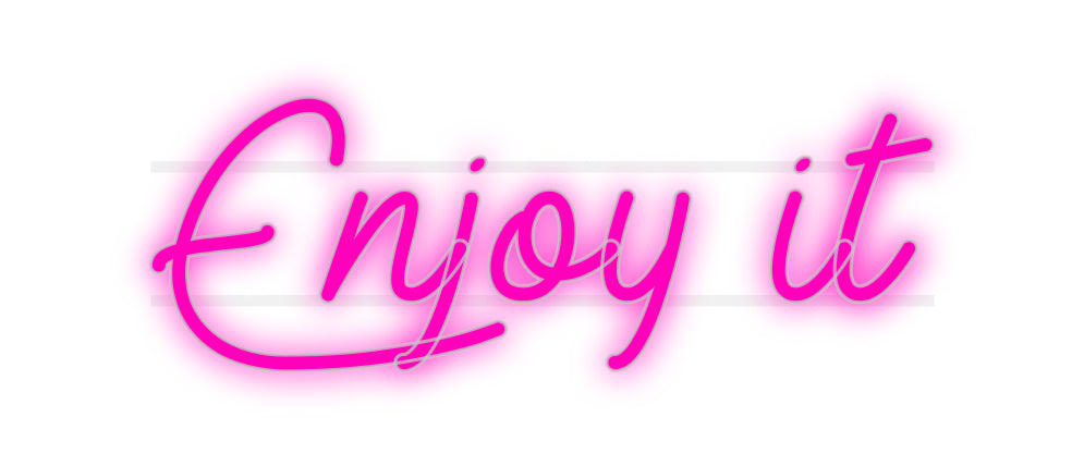 Custom Neon: Enjoy it