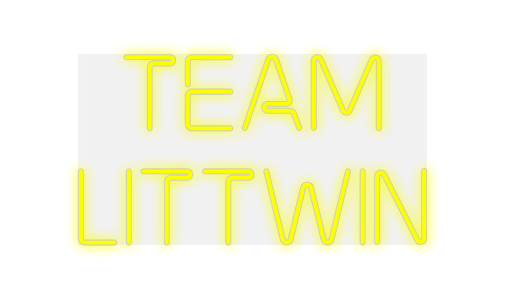 Custom Neon: TEAM 
LITTWIN