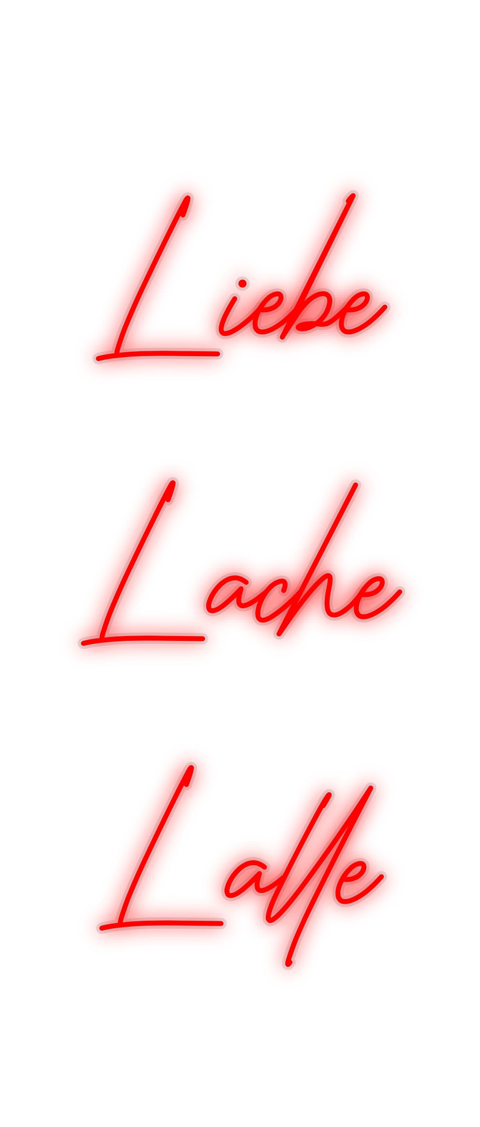 Custom Neon: Liebe
Lache
...