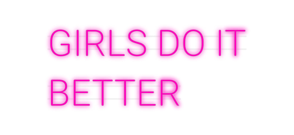 Custom Neon: GIRLS DO IT
...