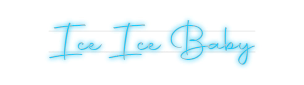 Custom Neon: Ice Ice Baby