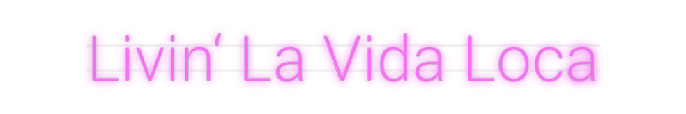 Custom Neon: Livin' La Vid...