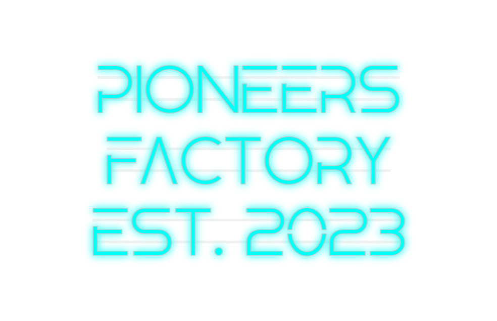 Custom Neon: PIONEERS 
FA...