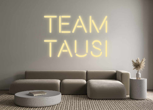 Custom Neon: Team
Tausi