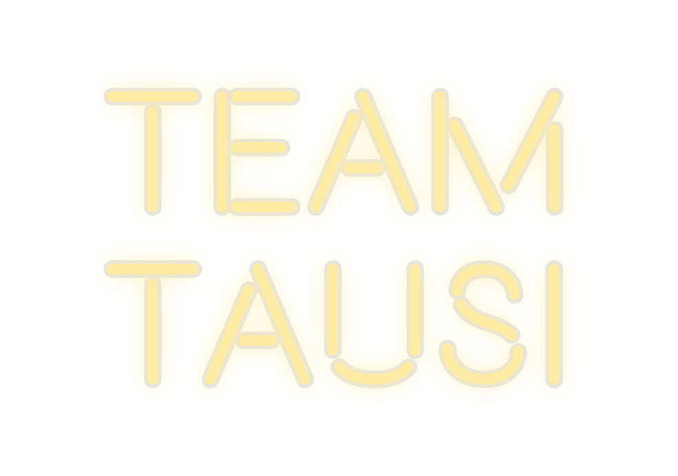 Custom Neon: Team
Tausi