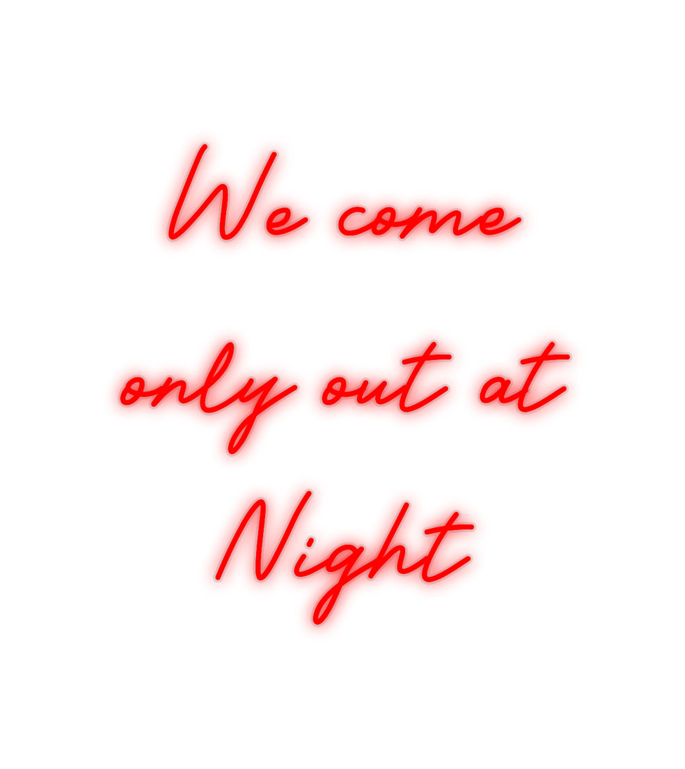 Custom Neon: We come 
onl...