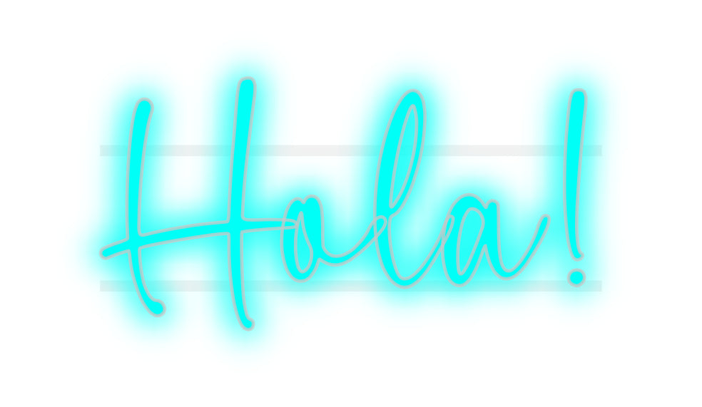 Custom Neon: Hola!