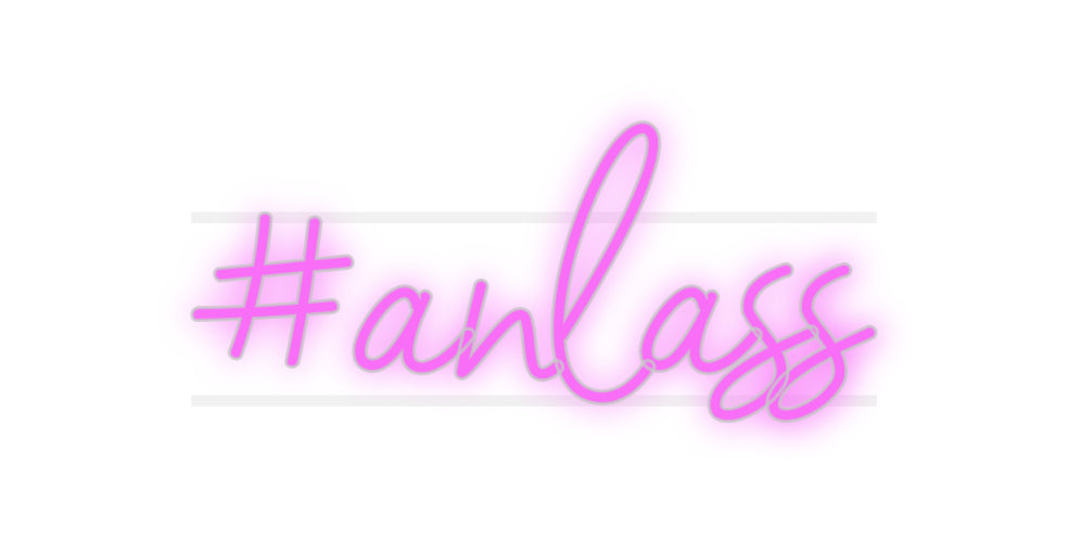 Custom Neon: #anlass