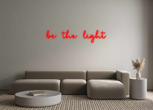 Custom Neon: be the light