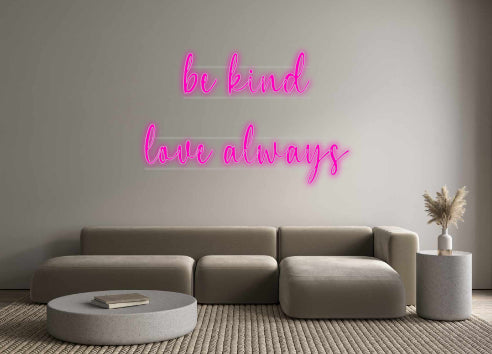 Custom Neon: be kind
 love...