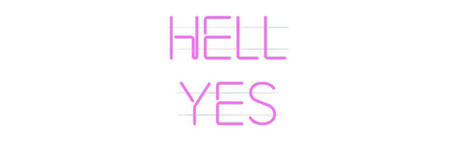 Custom Neon: hell
yes