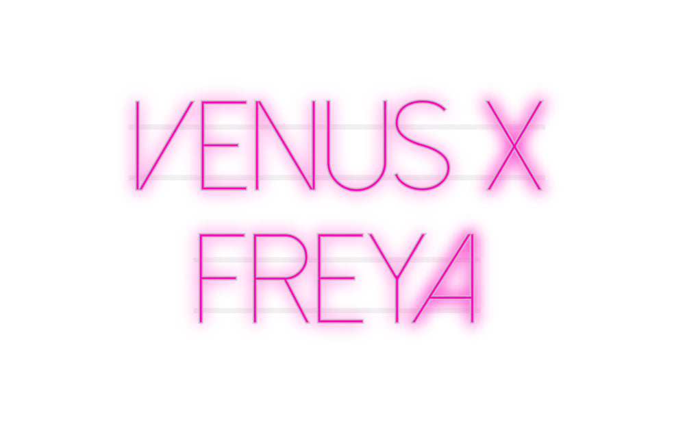 Custom Neon: venus x
 freya