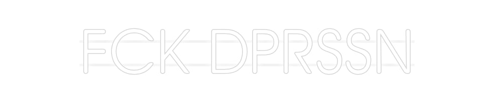 Custom Neon: FCK DPRSSN