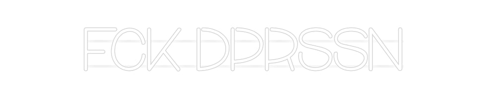 Custom Neon: FCK DPRSSN