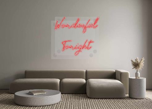 Custom Neon: Wonderful
To...