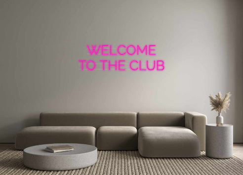 Custom Neon: WELCOME
TO T...