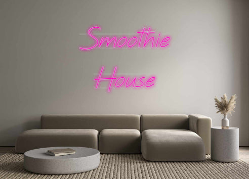 Custom Neon: Smoothie
House