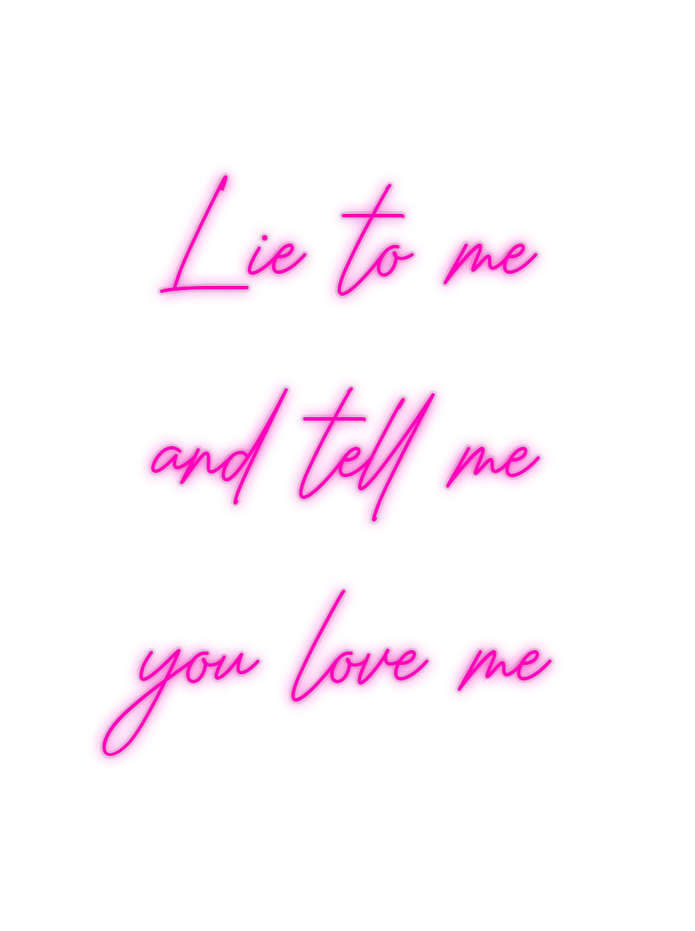 Custom Neon: Lie to me
 to...