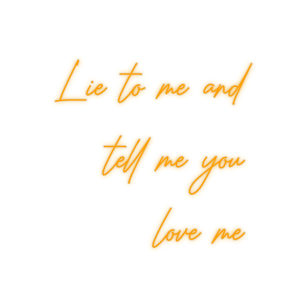 Custom Neon: Lie to me and...