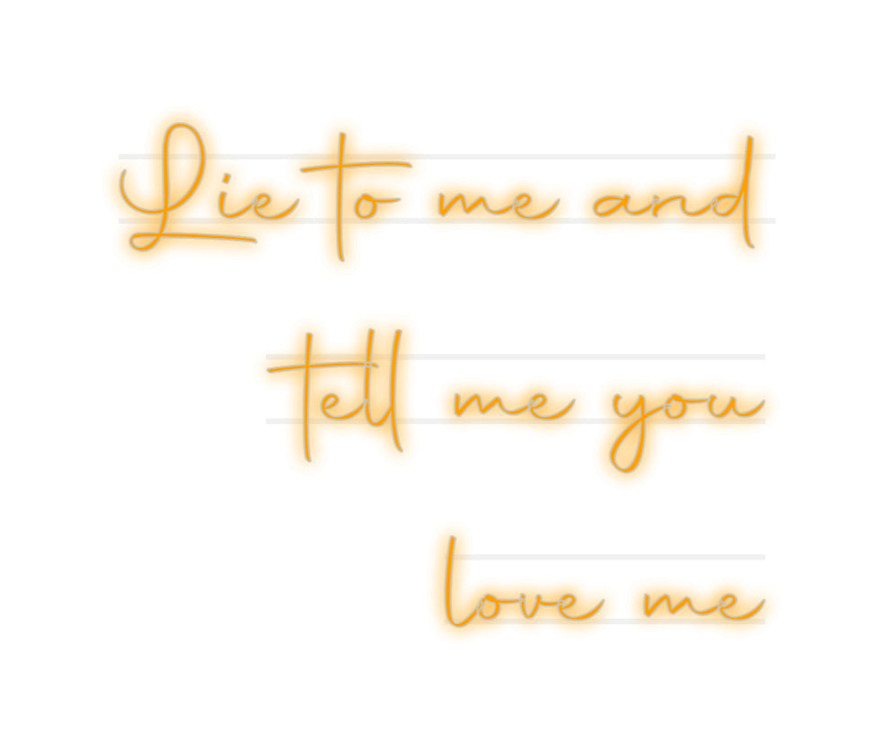 Custom Neon: Lie to me and...