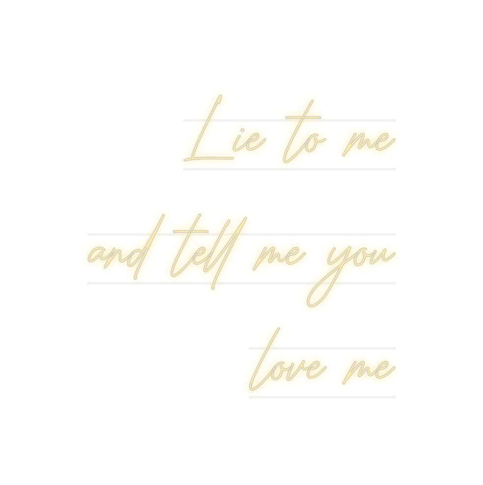 Custom Neon: Lie to me
 to...