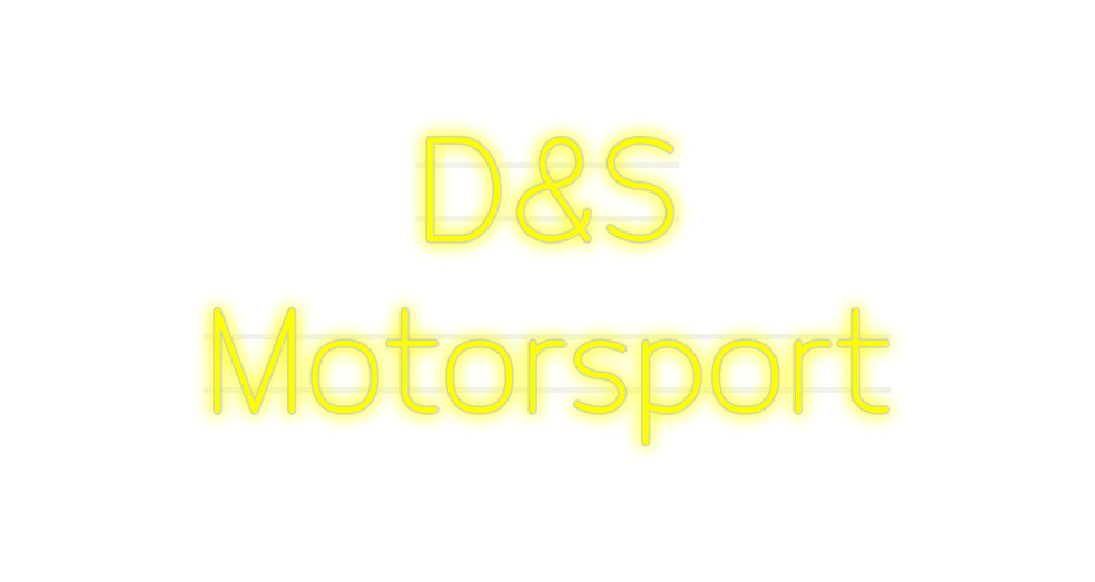 Custom Neon: D&amp;S
 Motor Sports