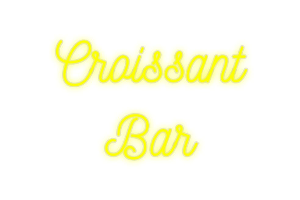 Custom Neon: Croissant 
Bar